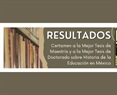 Certamen a la Mejor Tesis de Maestría y a la Mejor Tesis de Doctorado sobre Historia de la Educación en México