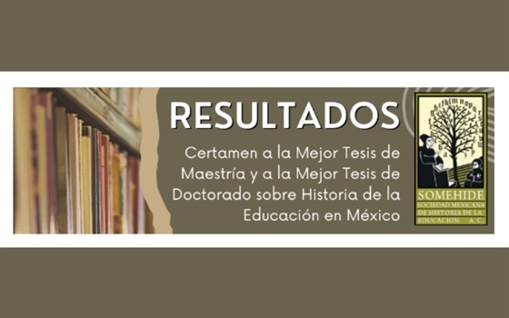 Certamen a la Mejor Tesis de Maestría y a la Mejor Tesis de Doctorado sobre Historia de la Educación en México